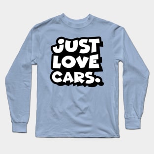 Just love cars. (Smaller) Long Sleeve T-Shirt